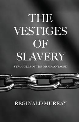 Vorderes Coverbild The Vestiges of Slavery: Struggles of the Disadvantaged
