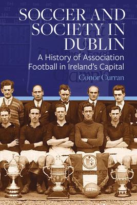 Vorderes Coverbild Soccer and Society in Dublin