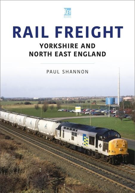 Vorderes Coverbild Rail Freight: Yorkshire and North East England