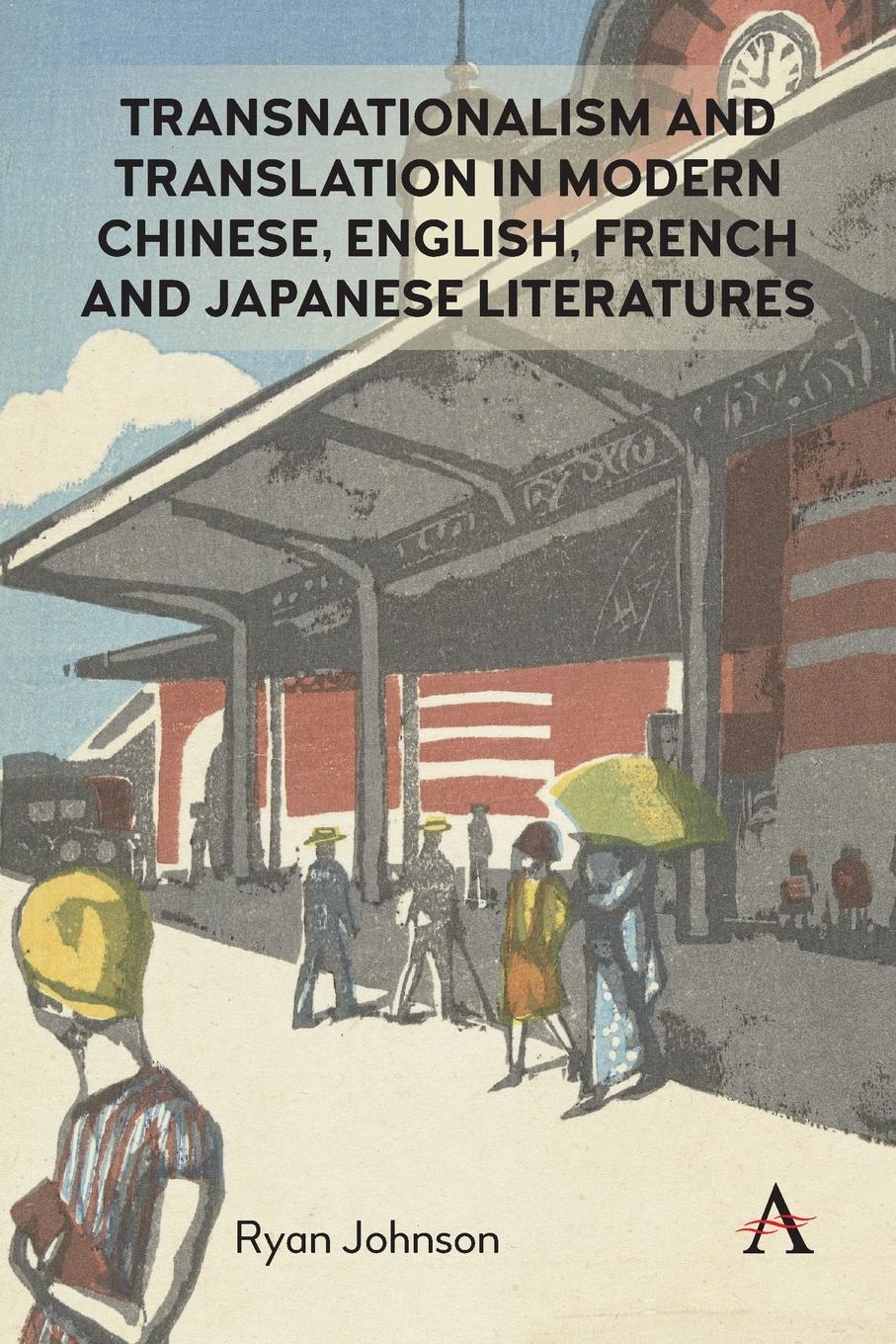 Vorderes Coverbild Transnationalism and Translation in Modern Chinese, English, French and Japanese Literatures