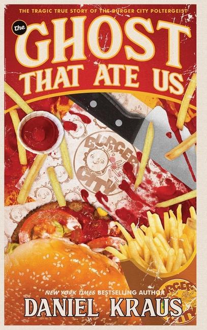 Vorderes Coverbild The Ghost That Ate Us: The Tragic True Story of the Burger City Poltergeist