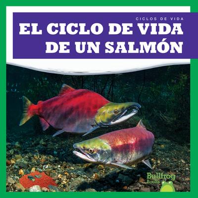Vorderes Coverbild El Ciclo de Vida de Un Salmón (a Salmon's Life Cycle)