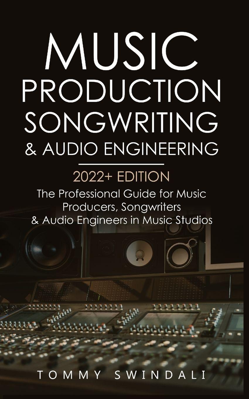 Vorderes Coverbild Music Production, Songwriting & Audio Engineering, 2022+ Edition