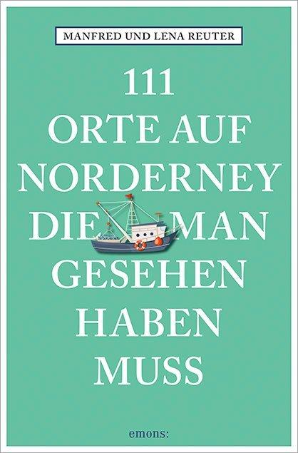Vorderes Coverbild 111 Orte auf Norderney, die man gesehen haben muss