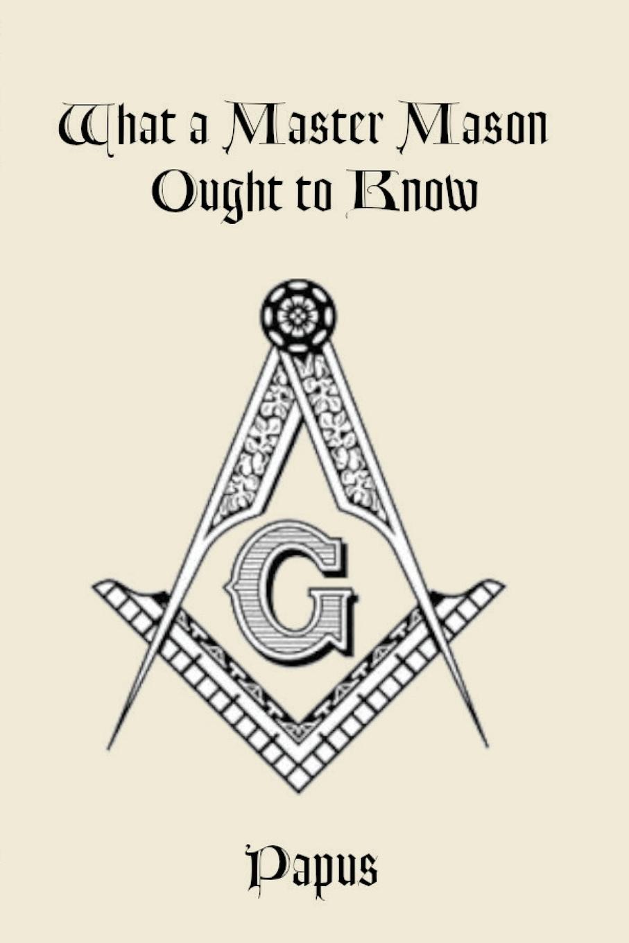 Vorderes Coverbild What a Master Mason Ought to Know