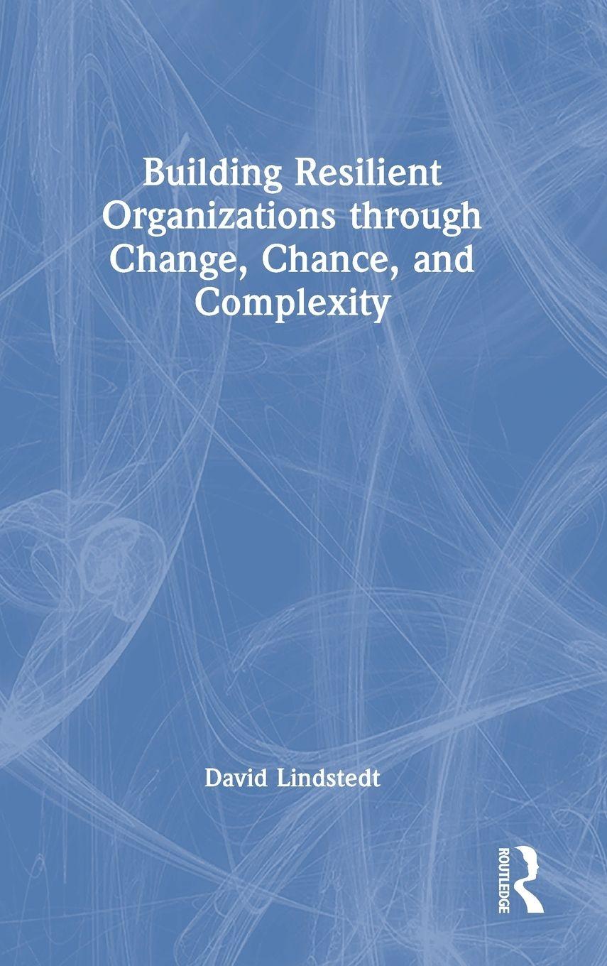 Vorderes Coverbild Building Resilient Organizations through Change, Chance, and Complexity