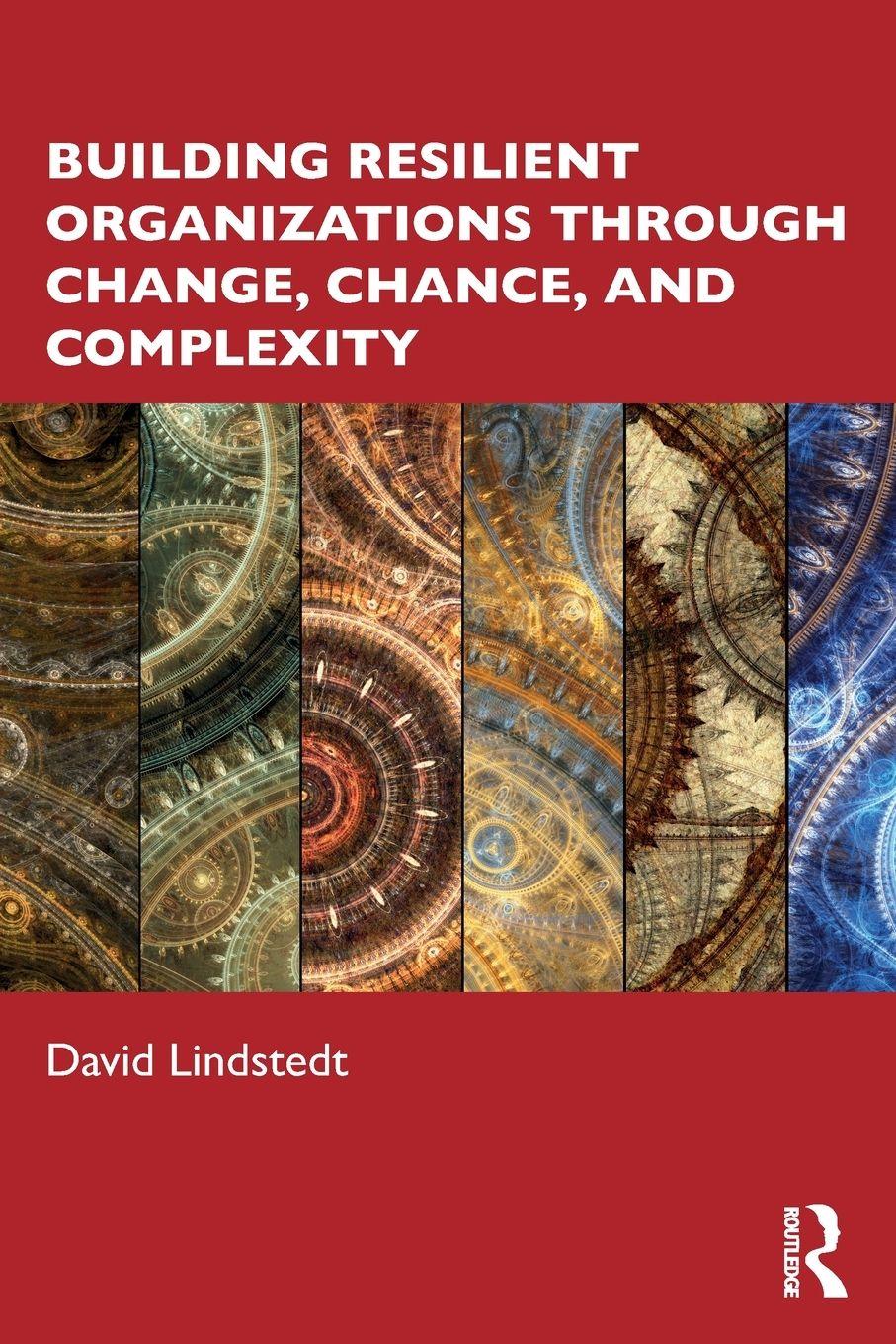 Vorderes Coverbild Building Resilient Organizations through Change, Chance, and Complexity