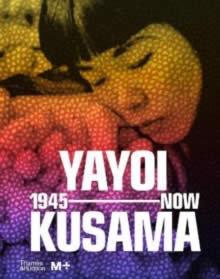 Vorderes Coverbild Yayoi Kusama: 1945 to Now