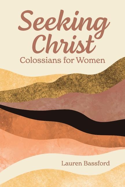 Vorderes Coverbild Seeking Christ: Colossians for Women