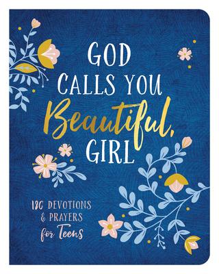 Vorderes Coverbild God Calls You Beautiful, Girl: 180 Devotions and Prayers for Teens