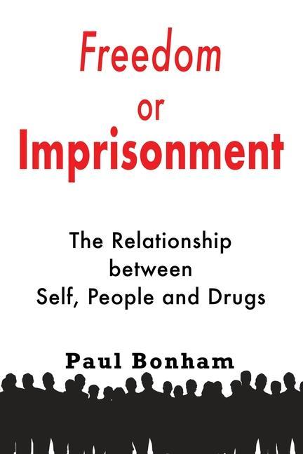 Vorderes Coverbild Freedom or Imprisonment: The Relationship Between Self, People and Drugs