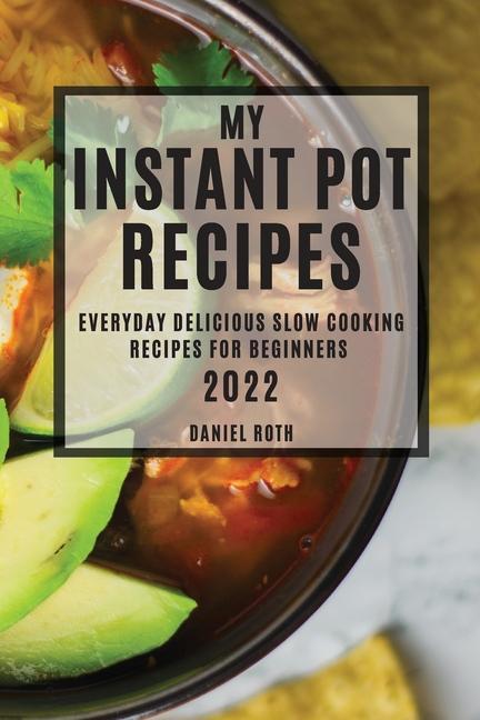 Vorderes Coverbild My Instant Pot Recipes 2022