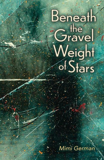 Vorderes Coverbild Beneath the Gravel Weight of Stars