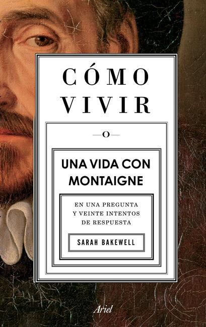 Vorderes Coverbild Cómo Vivir. Una Vida Con Montaigne