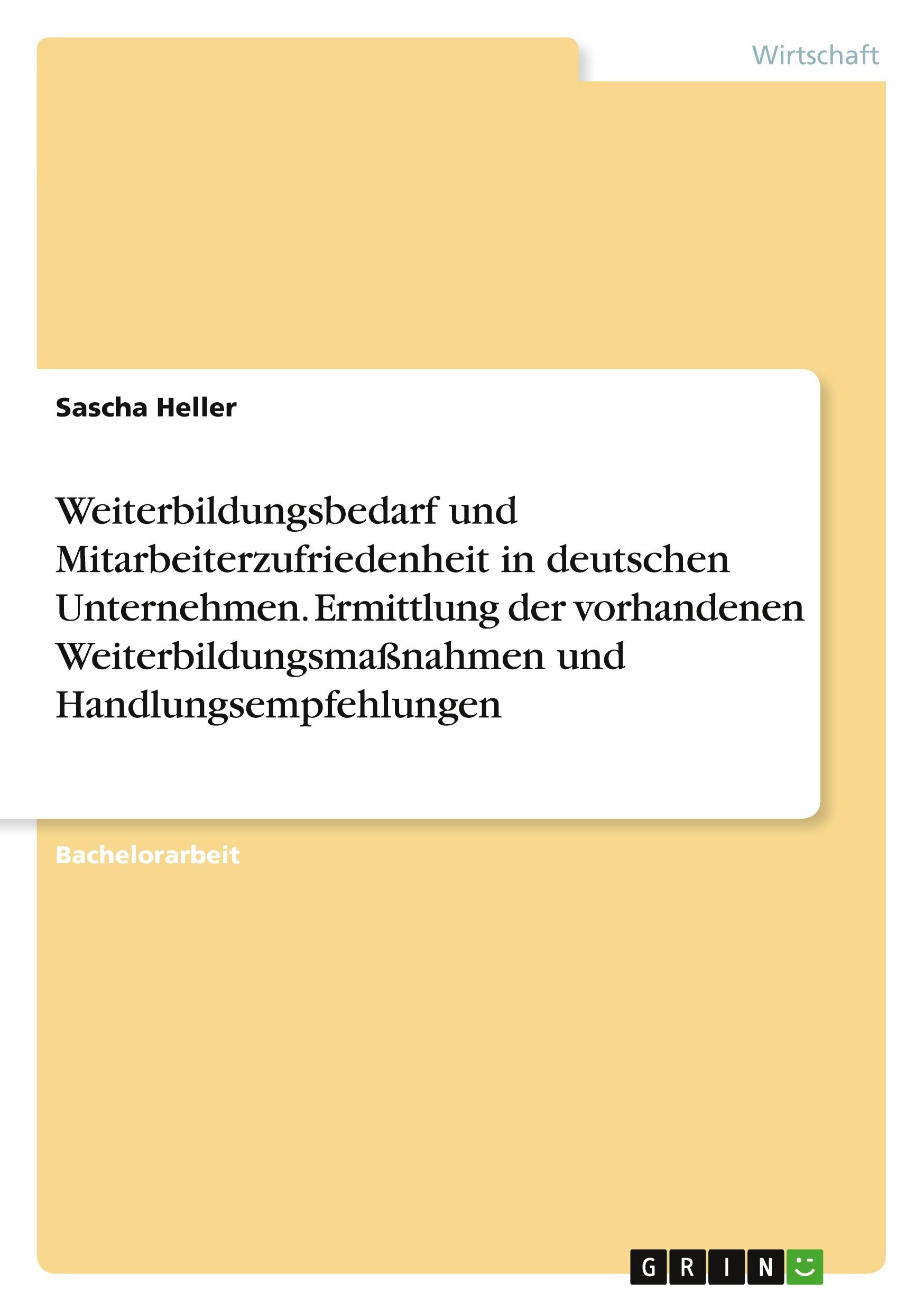 Vorderes Coverbild Weiterbildungsbedarf und Mitarbeiterzufriedenheit in deutschen Unternehmen. Ermittlung der vorhandenen Weiterbildungsmaßnahmen und Handlungsempfehlungen
