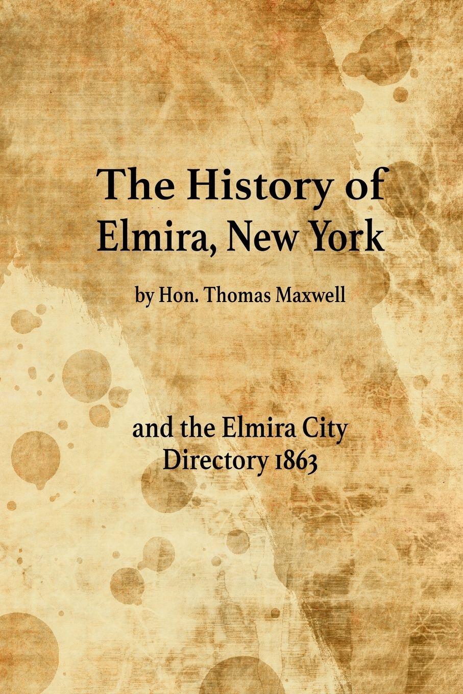 Vorderes Coverbild The History of Elmira, New York and the Elmira City Directory 1863