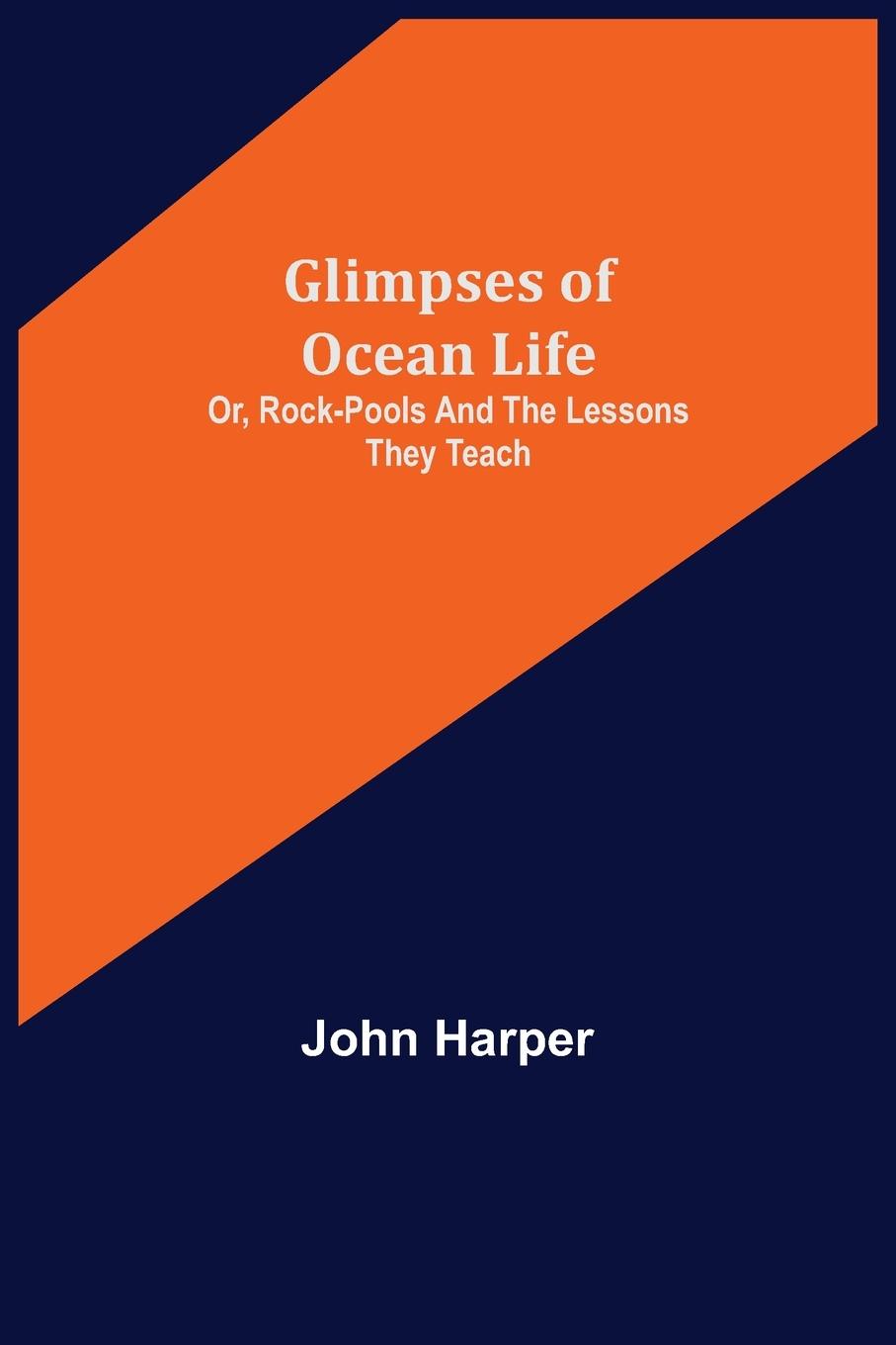Vorderes Coverbild Glimpses of Ocean Life; Or, Rock-Pools and the Lessons they Teach