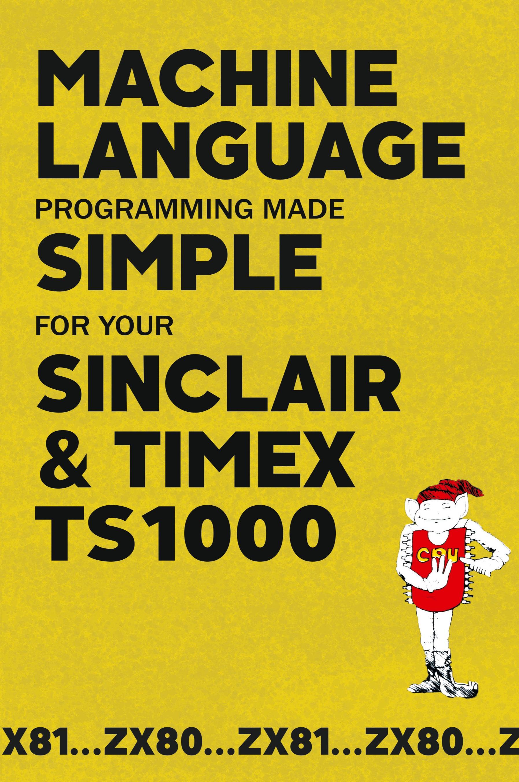 Vorderes Coverbild Machine Language Programming Made Simple for your Sinclair & Timex TS1000