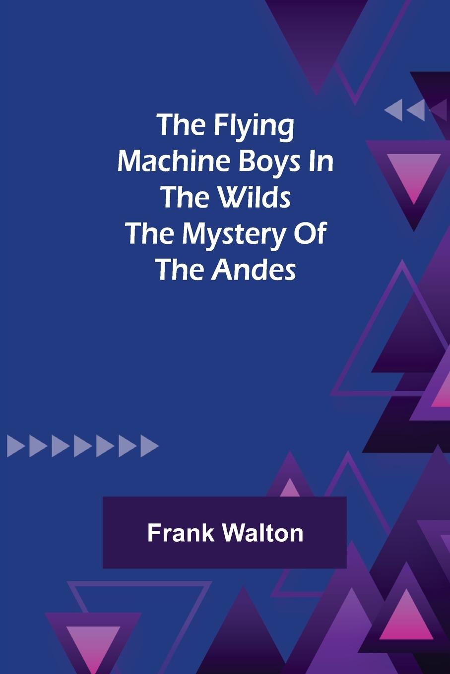 Vorderes Coverbild The Flying Machine Boys in the Wilds The Mystery of the Andes