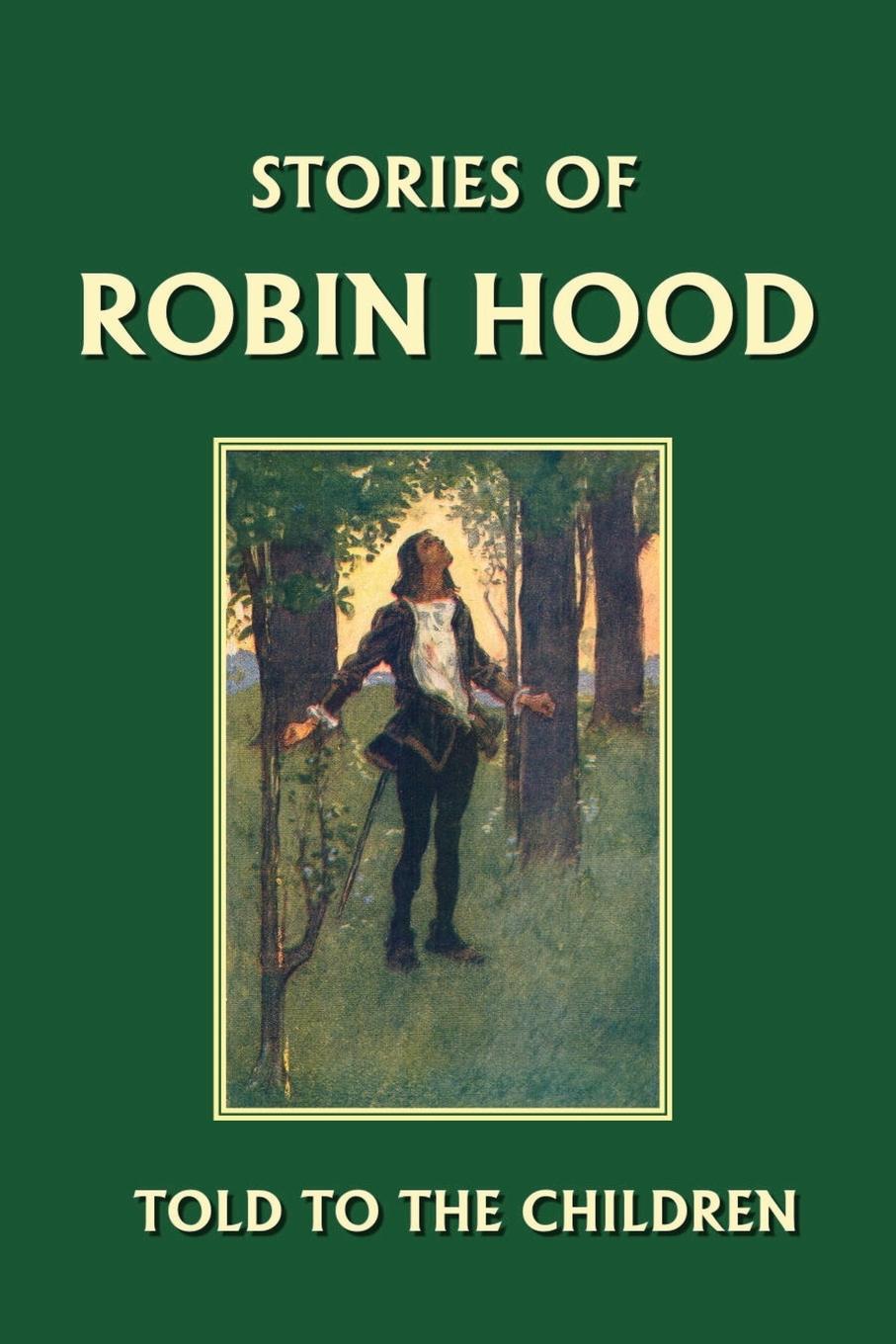 Vorderes Coverbild Stories of Robin Hood Told to the Children (Yesterday's Classics)