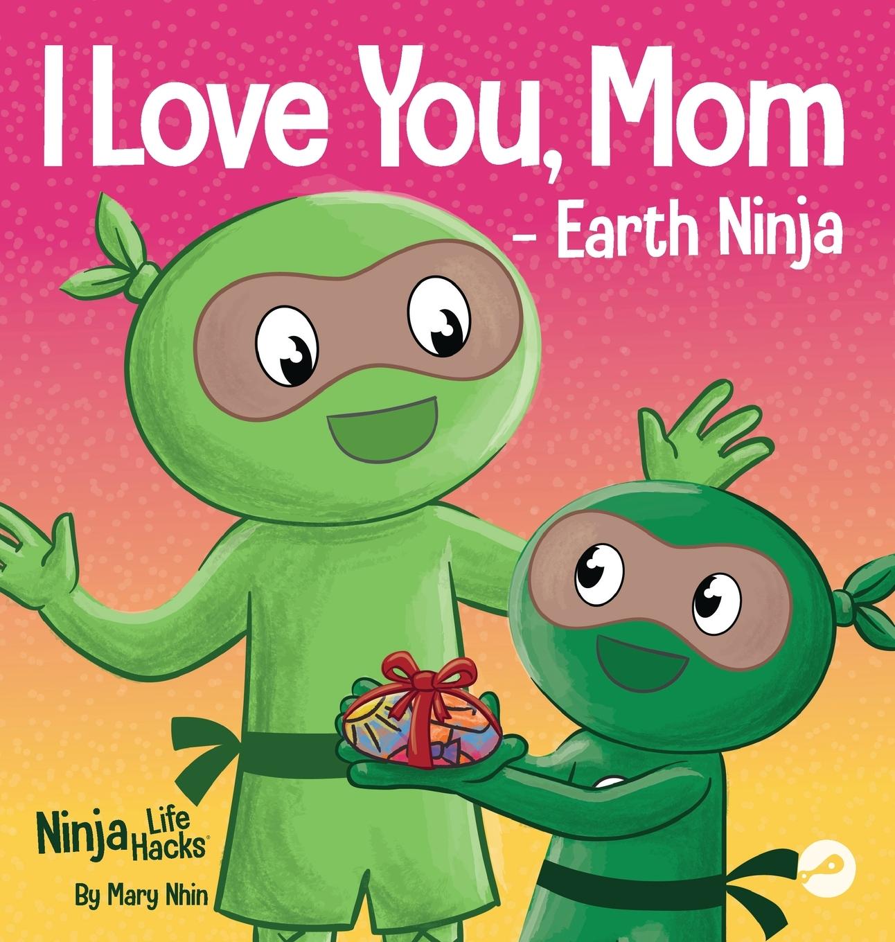 Vorderes Coverbild I Love You, Mom - Earth Ninja