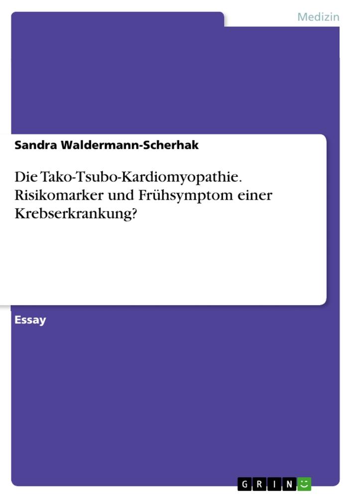 Vorderes Coverbild Die Tako-Tsubo-Kardiomyopathie. Risikomarker und Frühsymptom einer Krebserkrankung?