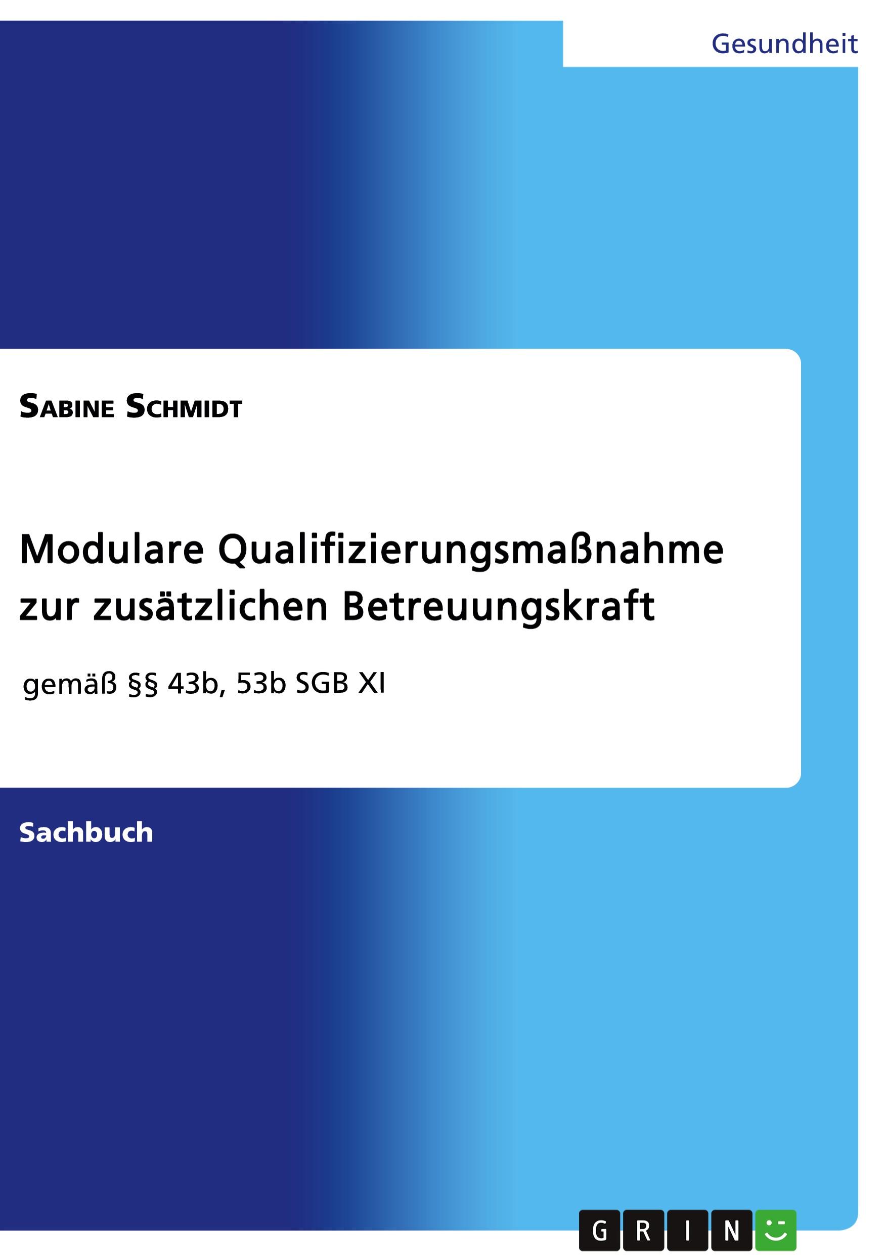 Vorderes Coverbild Modulare Qualifizierungsmaßnahme zur zusätzlichen Betreuungskraft gemäß §§ 43b, 53b SGB XI