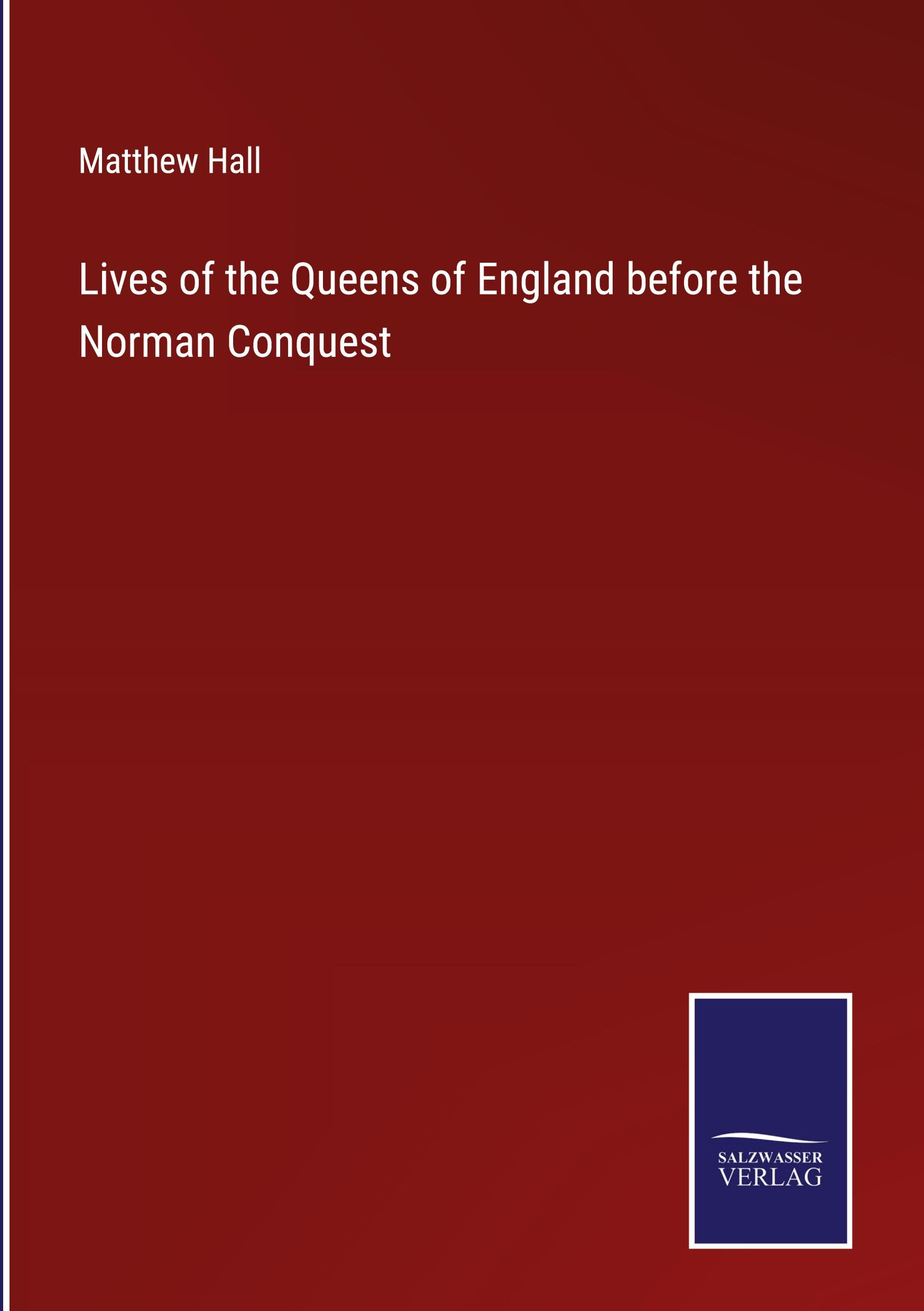 Vorderes Coverbild Lives of the Queens of England before the Norman Conquest