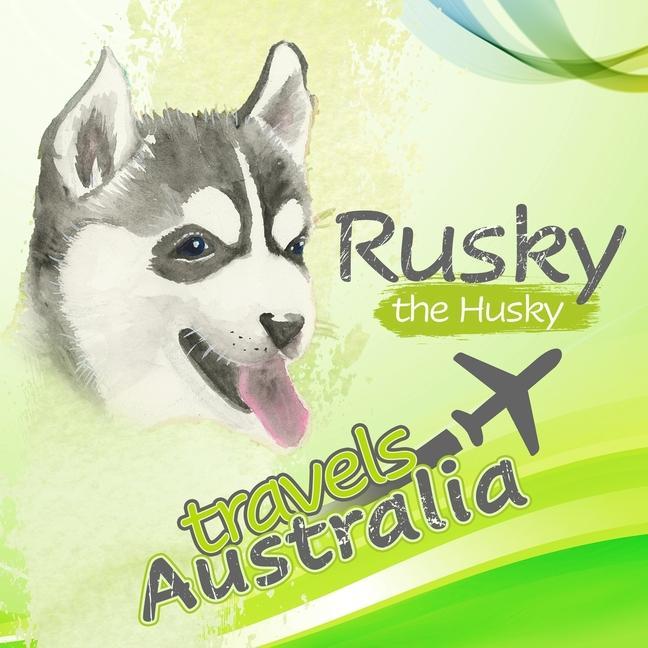 Vorderes Coverbild Rusky the Husky travels Australia