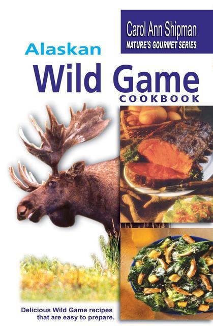 Vorderes Coverbild Alaska Wild Game Cookbook