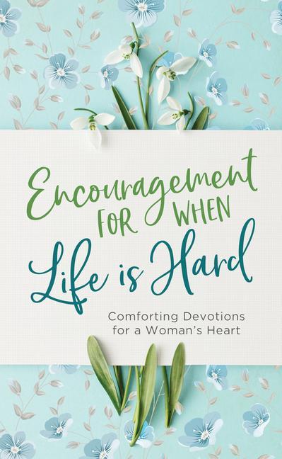 Vorderes Coverbild Encouragement for When Life Is Hard: Comforting Devotions for a Woman's Heart