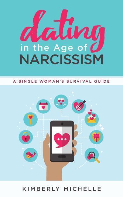 Vorderes Coverbild Dating in the Age of Narcissism: A Single Woman's Survival Guide