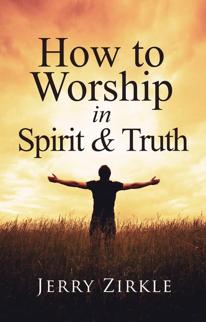 Vorderes Coverbild How to Worship in Spirit & Truth