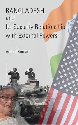 Vorderes Coverbild Bangladesh and Its Security Relationship with External Powers