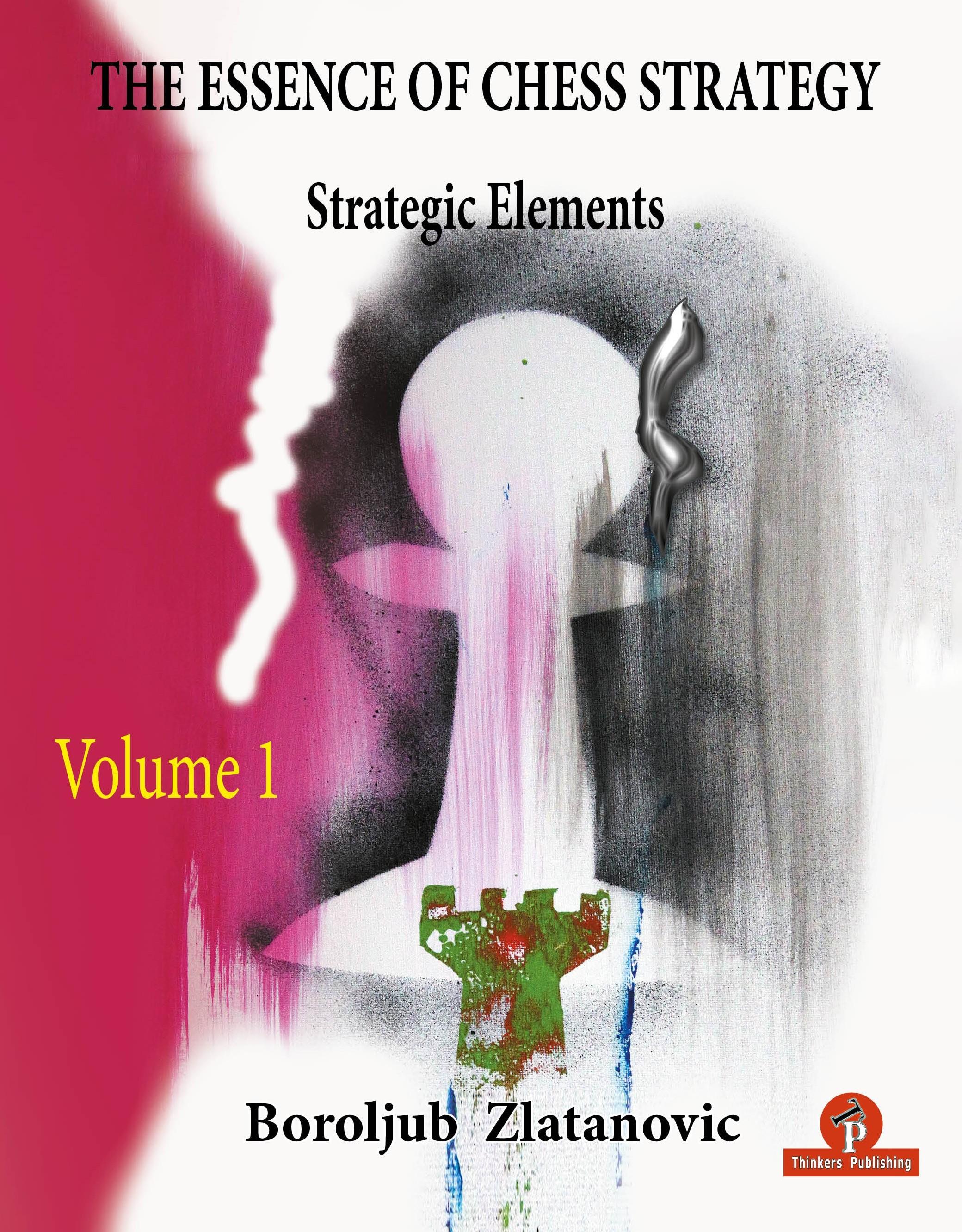 Vorderes Coverbild The Essence of Chess Strategy Volume 1