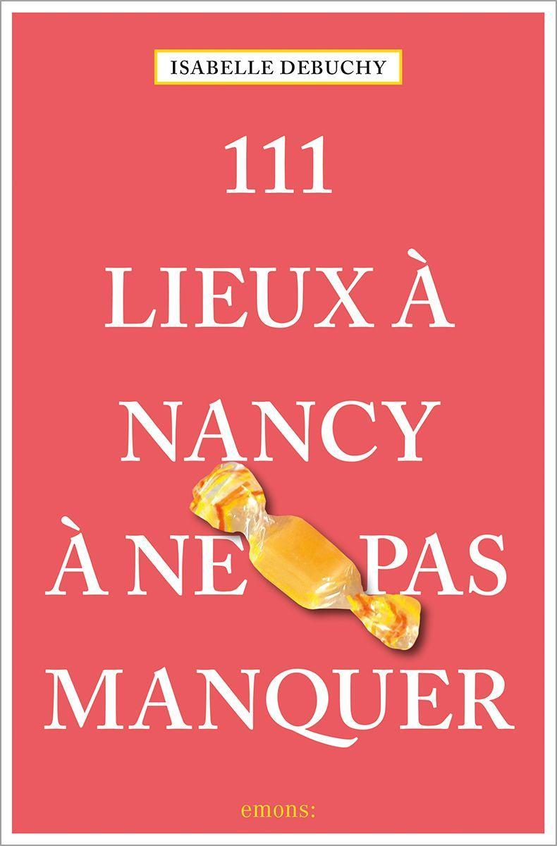 Vorderes Coverbild 111 Lieux à Nancy à ne pas manquer