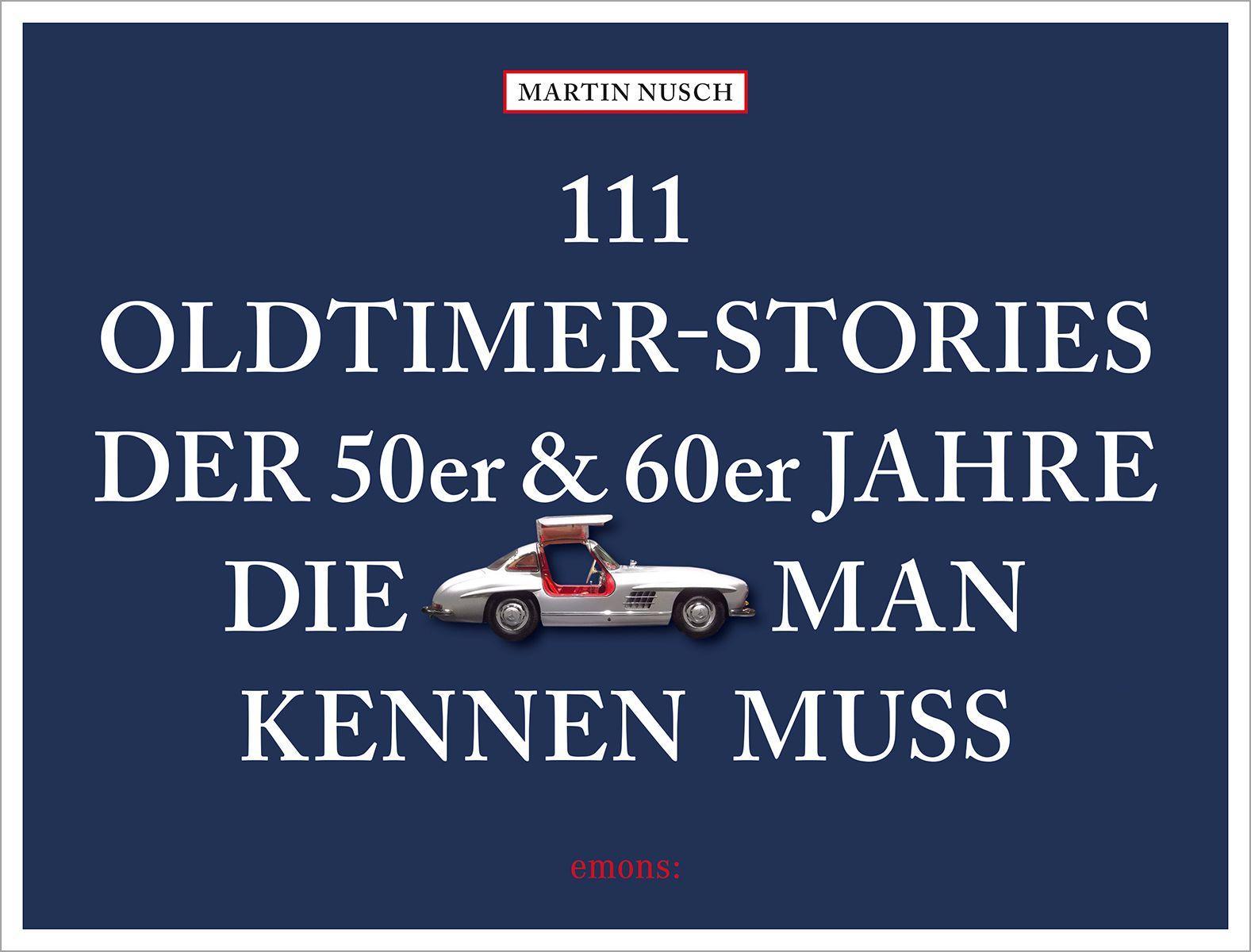 Vorderes Coverbild 111 Oldtimer-Stories der 50er und 60er Jahre, die man kennen muss