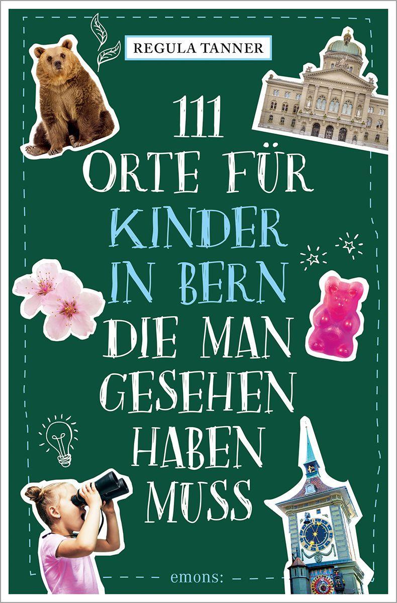 Vorderes Coverbild 111 Orte für Kinder in Bern, die man gesehen haben muss