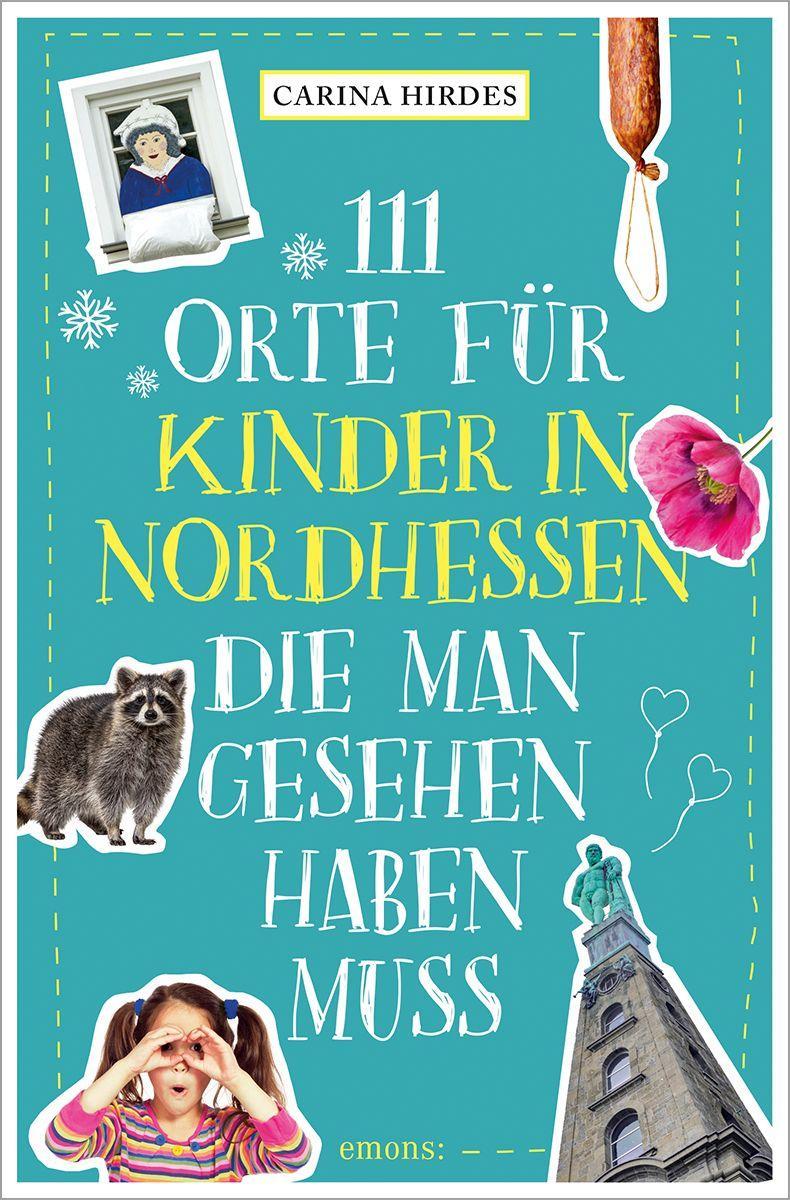 Vorderes Coverbild 111 Orte für Kinder in Nordhessen, die man gesehen haben muss