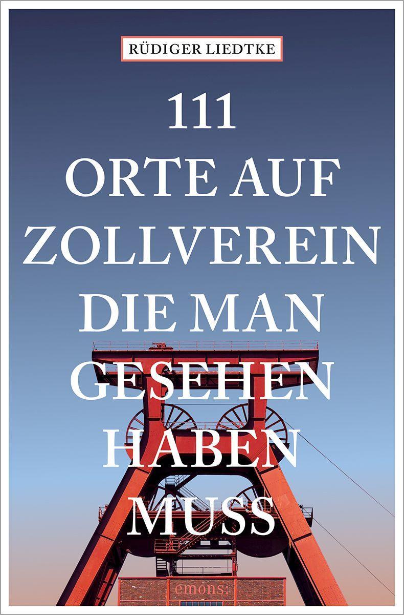 Vorderes Coverbild 111 Orte auf Zollverein, die man gesehen haben muss