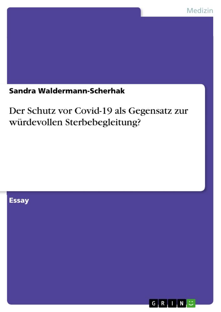 Vorderes Coverbild Der Schutz vor Covid-19 als Gegensatz zur würdevollen Sterbebegleitung?