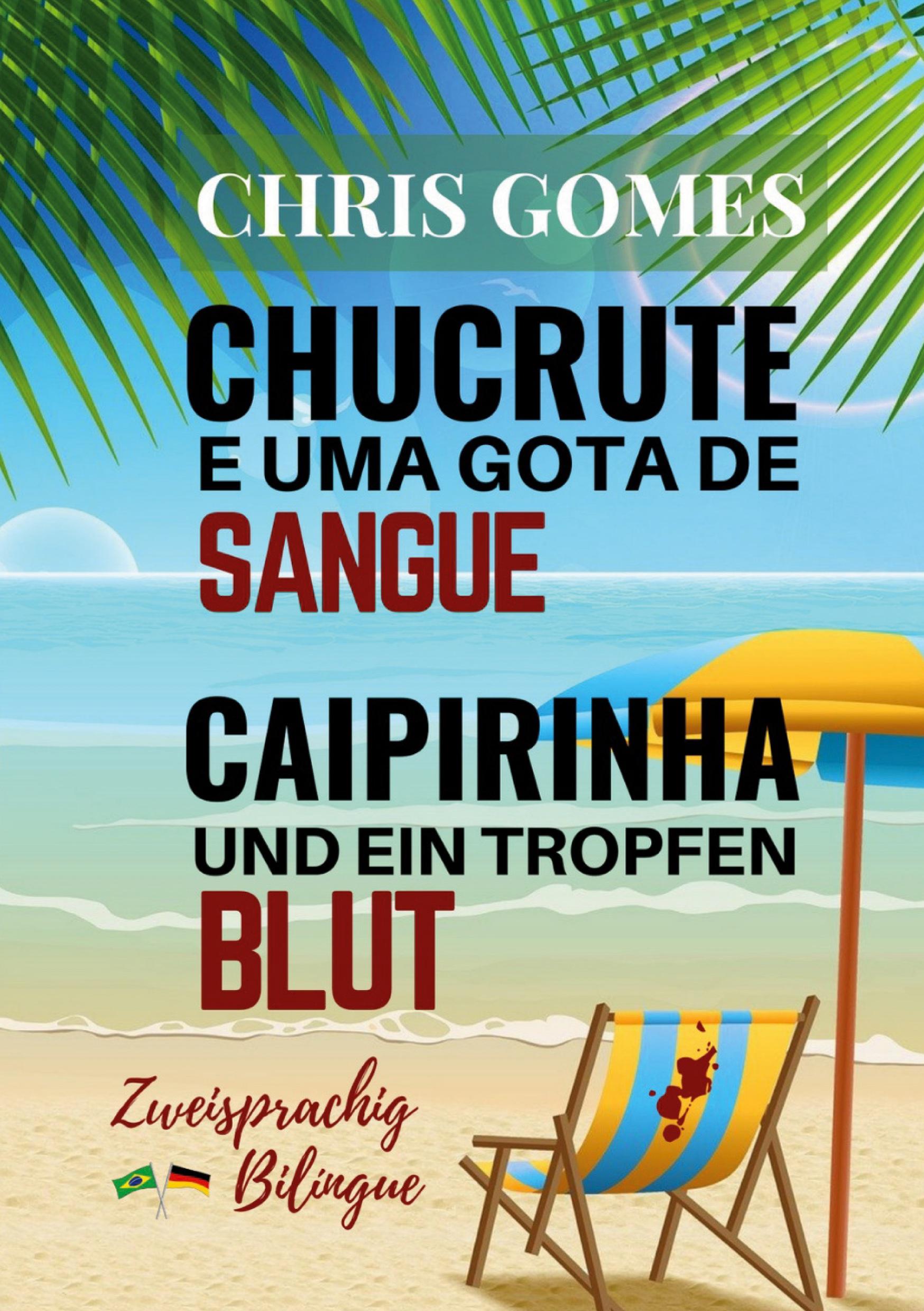 Vorderes Coverbild Caipirinha und ein Tropfen Blut - Chucrute e uma gota de Sangue