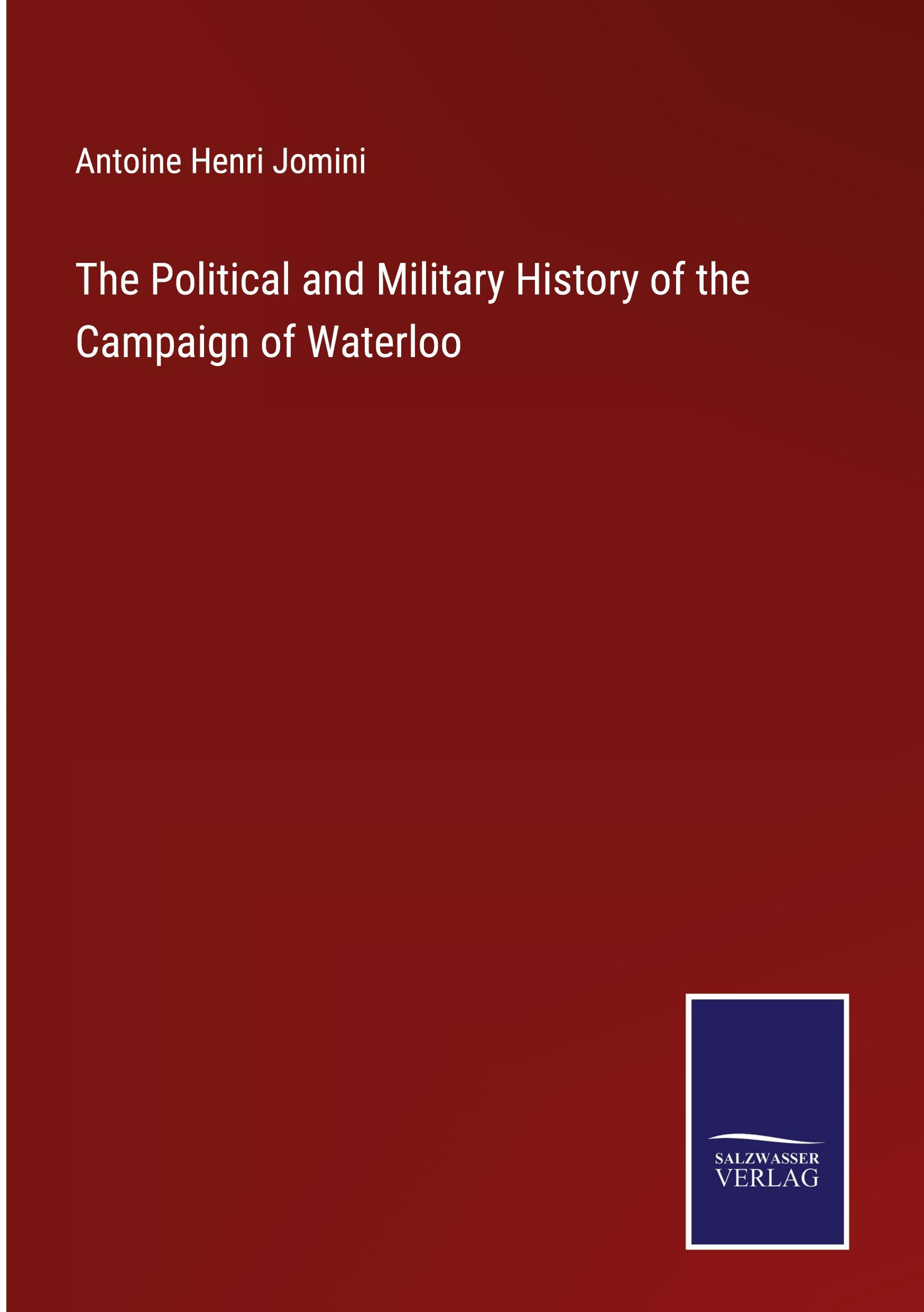 Vorderes Coverbild The Political and Military History of the Campaign of Waterloo