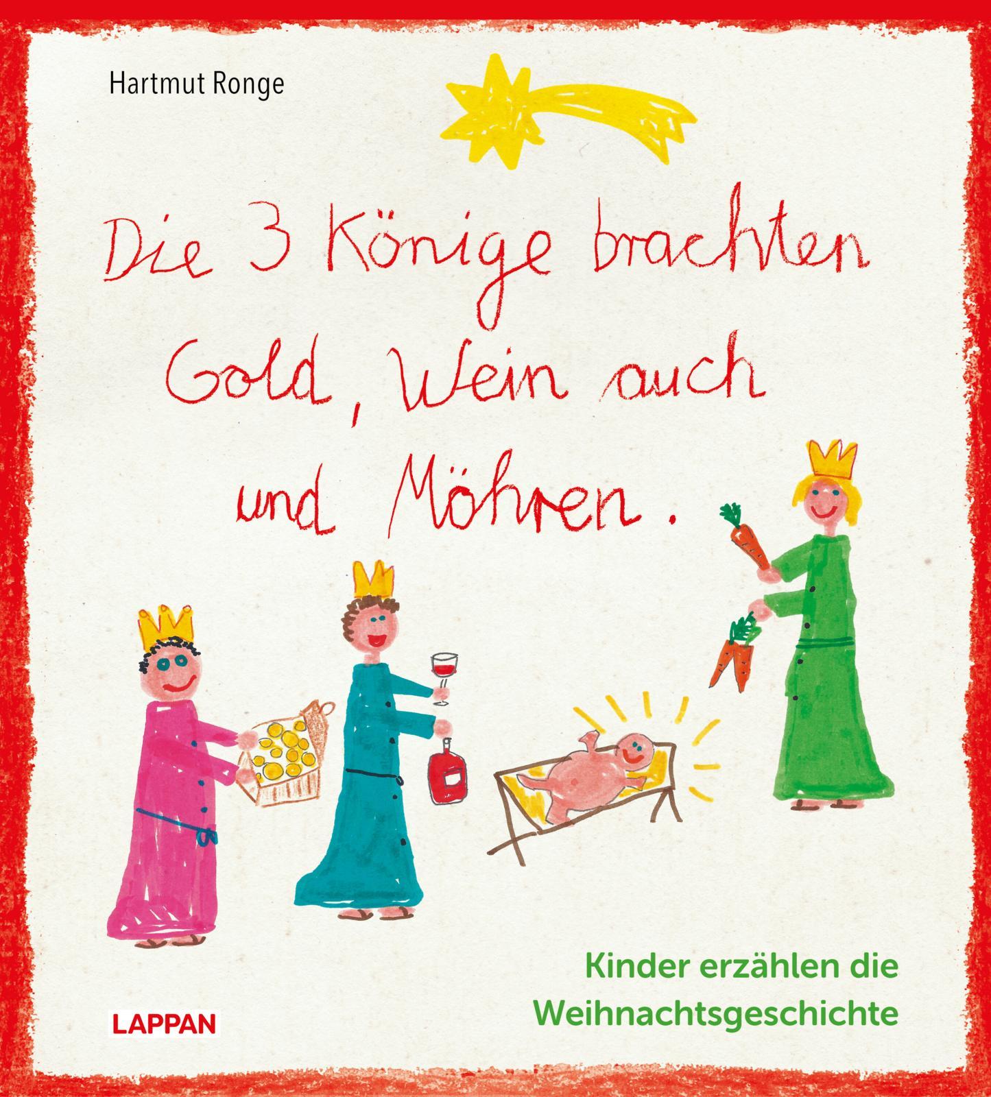 Vorderes Coverbild Die drei Könige brachten Gold, Wein auch und Möhren - Kinder erzählen die Weihnachtsgeschichte