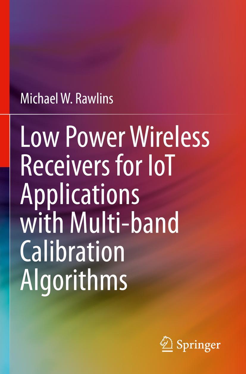 Vorderes Coverbild Low Power Wireless Receivers for IoT Applications with Multi-band Calibration Algorithms