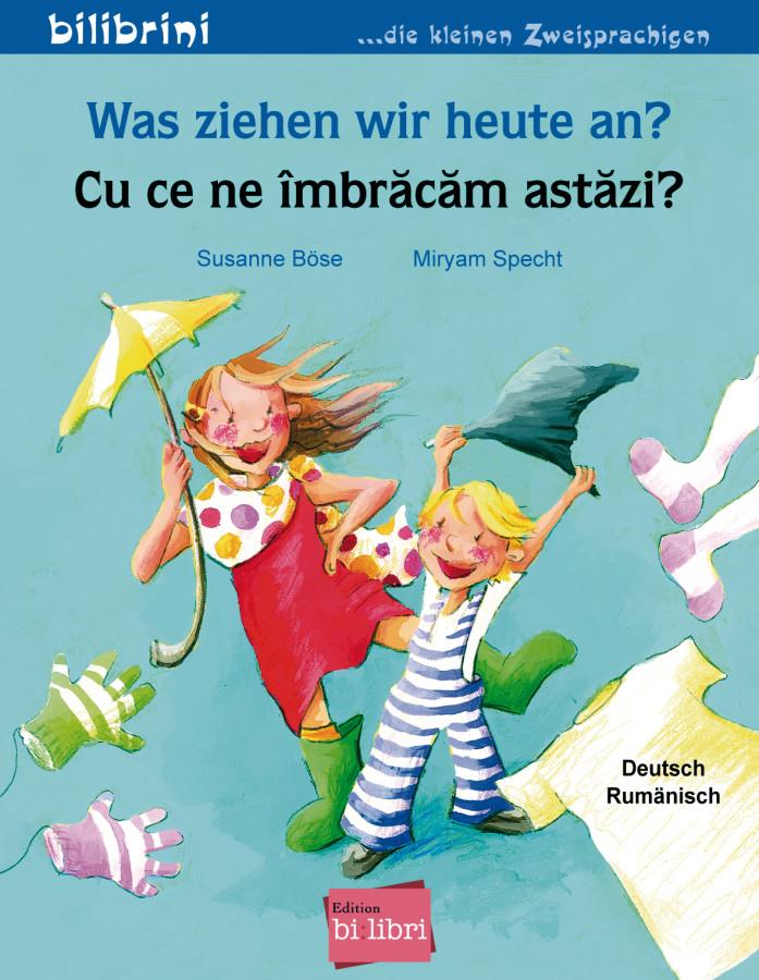 Vorderes Coverbild Was ziehen wir heute an? Kinderbuch Deutsch-Rumänisch
