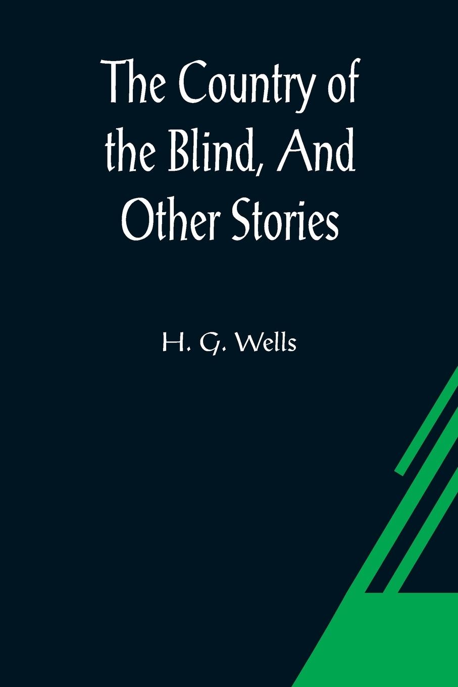 Vorderes Coverbild The Country of the Blind, And Other Stories