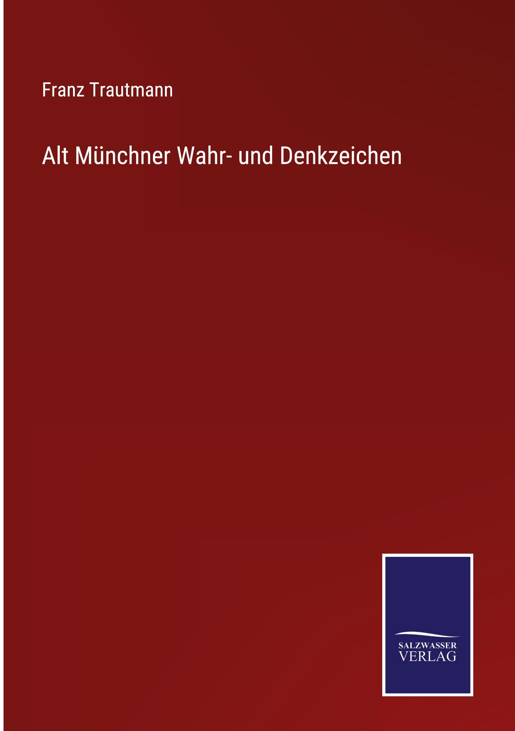 Vorderes Coverbild Alt Münchner Wahr- und Denkzeichen