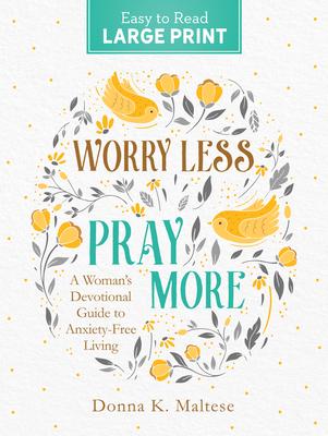 Vorderes Coverbild Worry Less, Pray More Large Print: A Woman's Devotional Guide to Anxiety Free Living