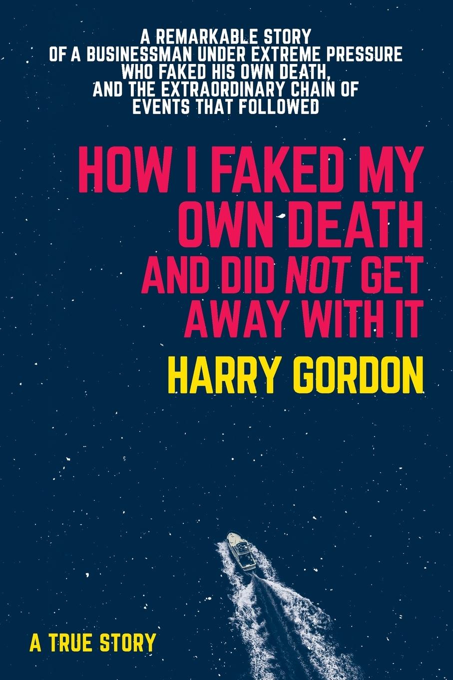 Vorderes Coverbild How I Faked My Own Death and Didn't Get Away With It